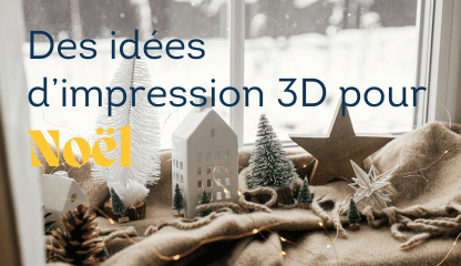 Idées d’impression 3D pour Noël