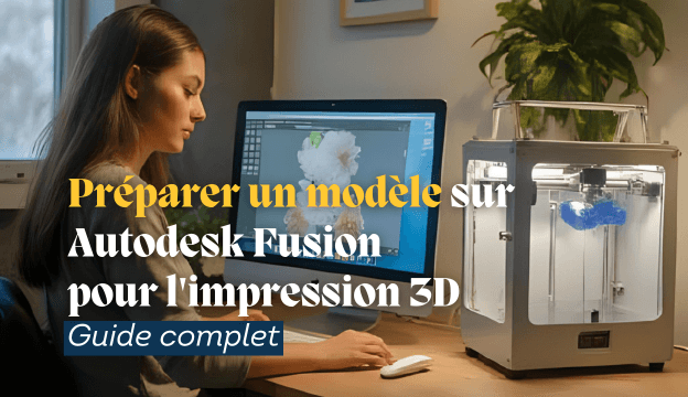 Préparer un modèle sur Autodesk Fusion pour l'impression 3D