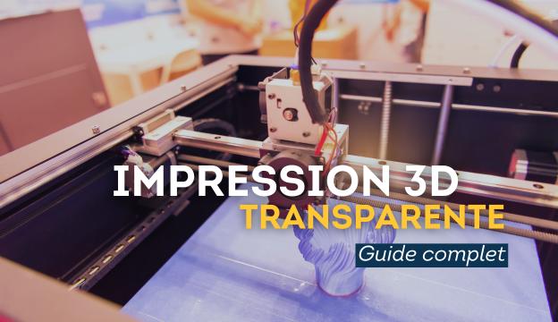 impression 3D transparente